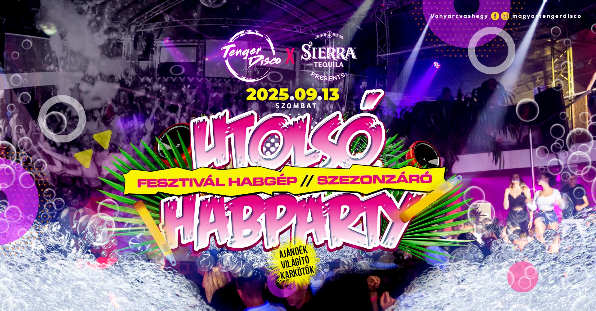 Szezonzáró • UTOLSÓ HABPARTY ✘ Szeptember 13. Szombat ✘ VONYARCVASHEGY • Magyar Tenger Disco