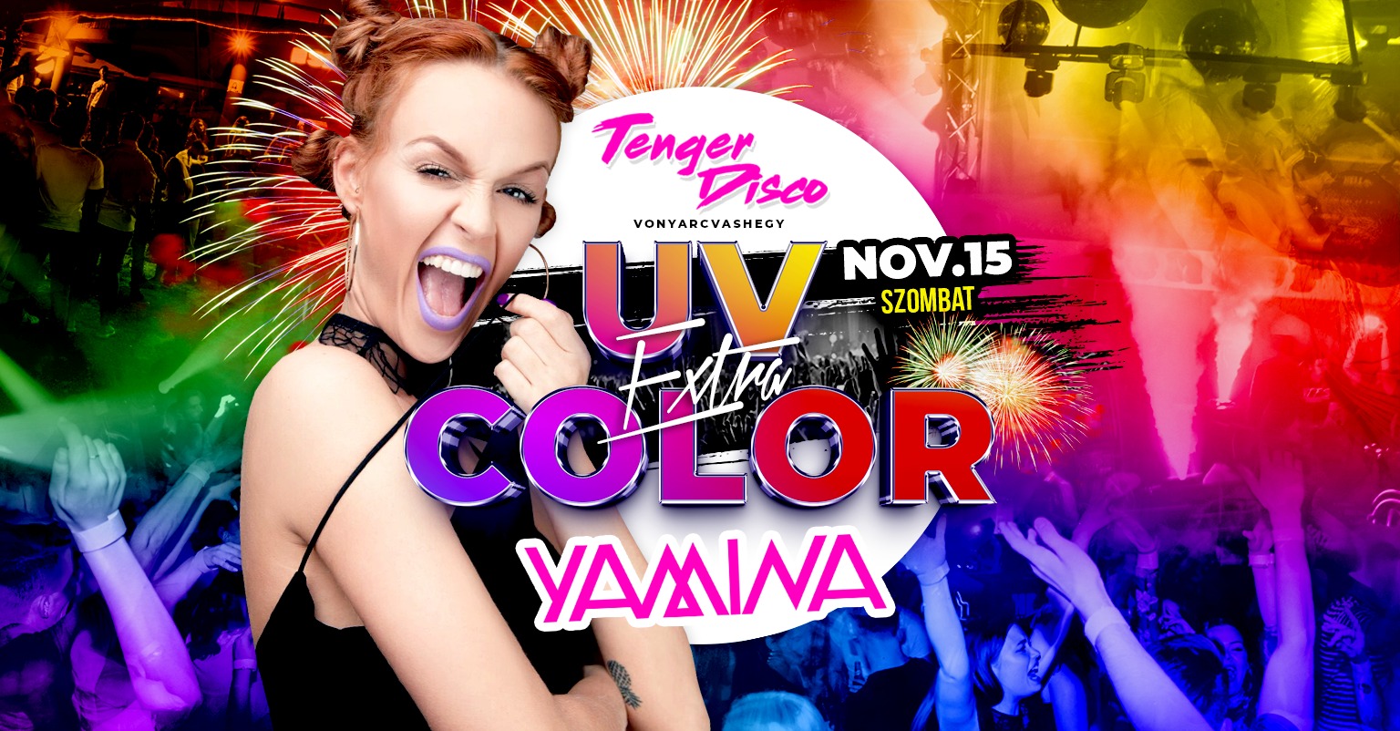 YAMINA • UV COLOR EXTRA ✘ 2025/11/15 Szombat ✘ MAGYAR TENGER DISCO
