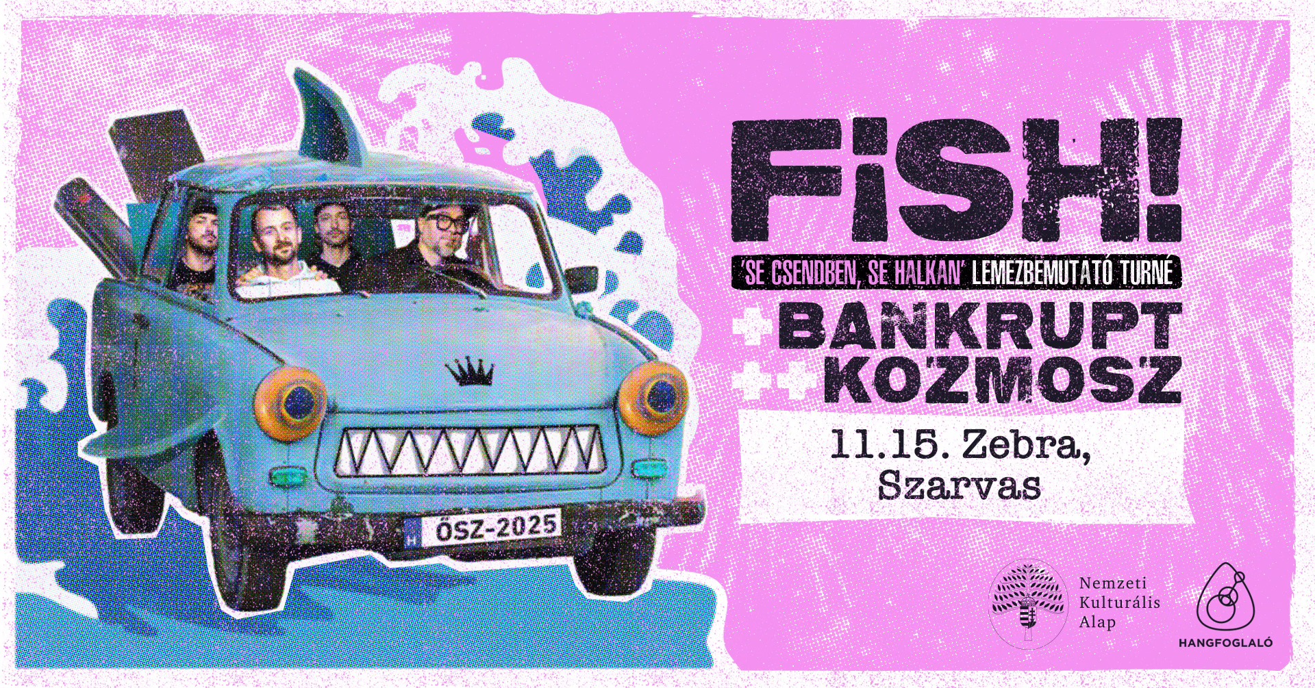 FISH! lemezbemutató, vendég: Bankrupt + Kozmosz // Zebra, Szarvas // 11.15.